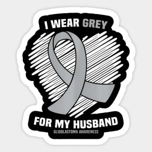 I Wear Grey For My Husband GBM Glioblastoma Awareness Sticker
